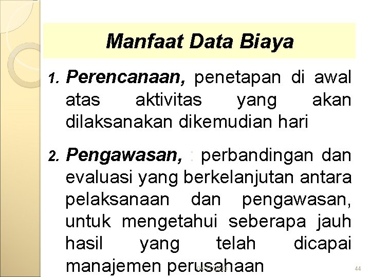 Manfaat Data Biaya 1. Perencanaan, penetapan di awal atas aktivitas yang akan dilaksanakan dikemudian