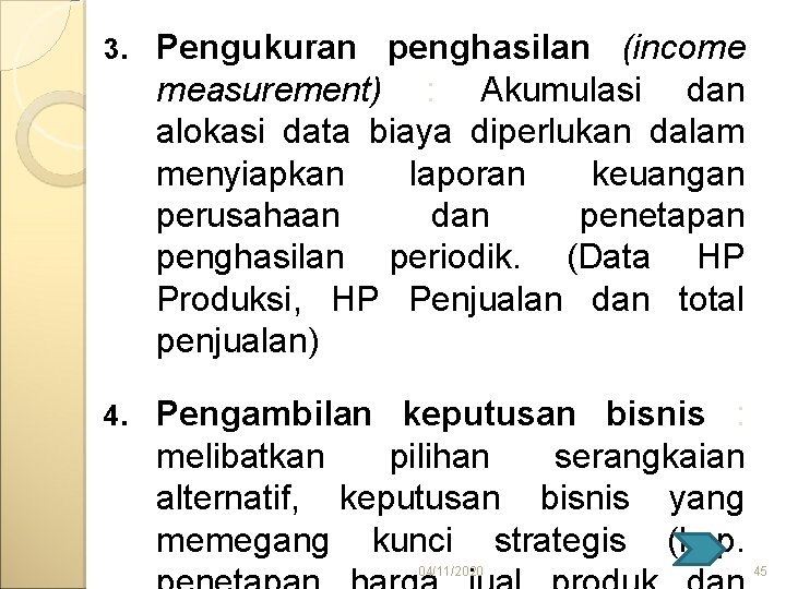 3. Pengukuran penghasilan (income measurement) : Akumulasi dan alokasi data biaya diperlukan dalam menyiapkan