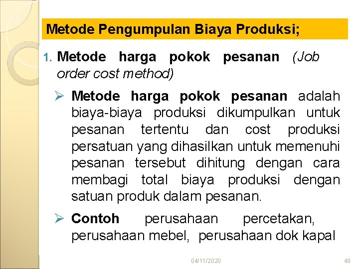 Metode Pengumpulan Biaya Produksi; 1. Metode harga pokok pesanan (Job order cost method) Ø