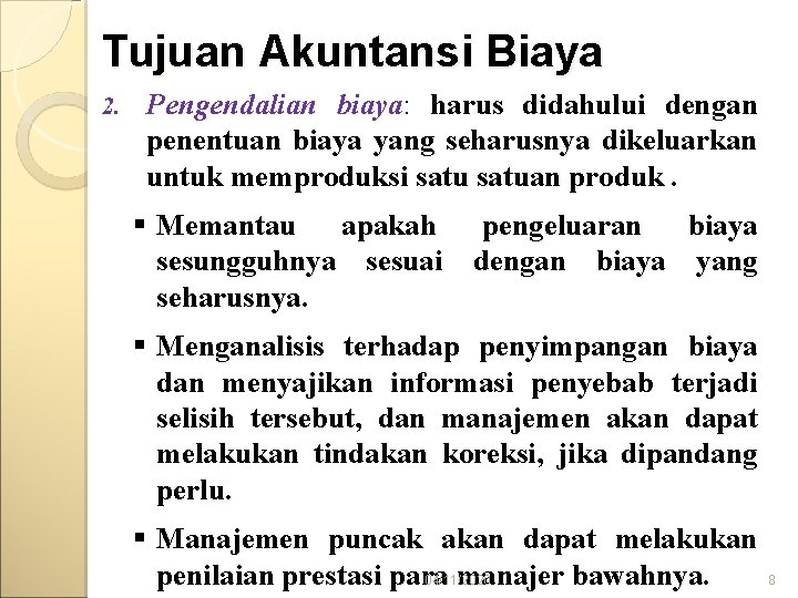 Tujuan Akuntansi Biaya 2. Pengendalian biaya: harus didahului dengan penentuan biaya yang seharusnya dikeluarkan