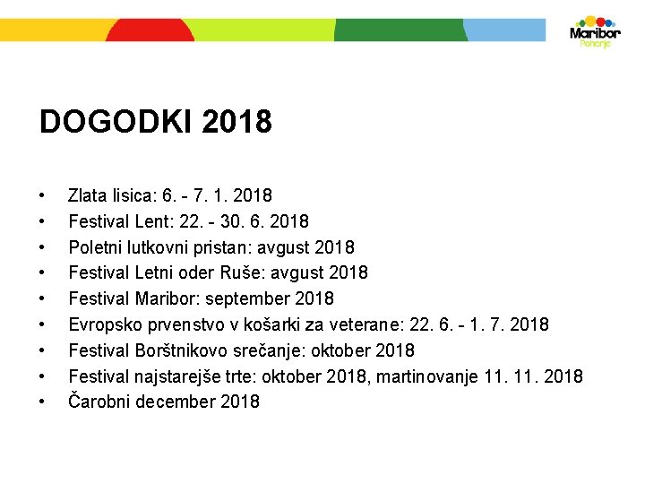 DOGODKI 2018 • • • Zlata lisica: 6. - 7. 1. 2018 Festival Lent: