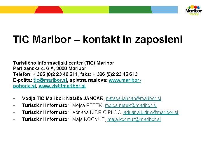 TIC Maribor – kontakt in zaposleni Turistično informacijski center (TIC) Maribor Partizanska c. 6