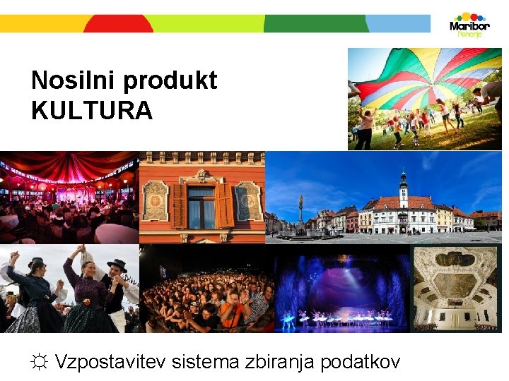 Nosilni produkt KULTURA ☼ Vzpostavitev sistema zbiranja podatkov 