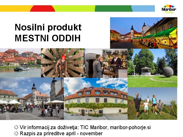 Nosilni produkt MESTNI ODDIH ☼ Vir informacij za doživetja: TIC Maribor, maribor-pohorje. si ☼