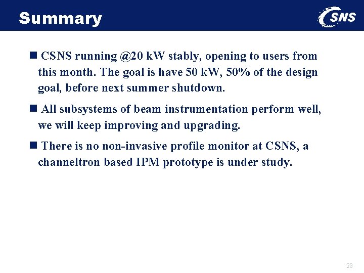 Summary n CSNS running @20 k. W stably, opening to users from this month.