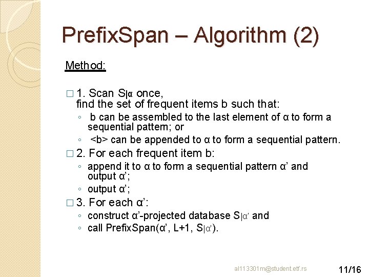 Prefix. Span – Algorithm (2) Method: � 1. Scan S|α once, find the set