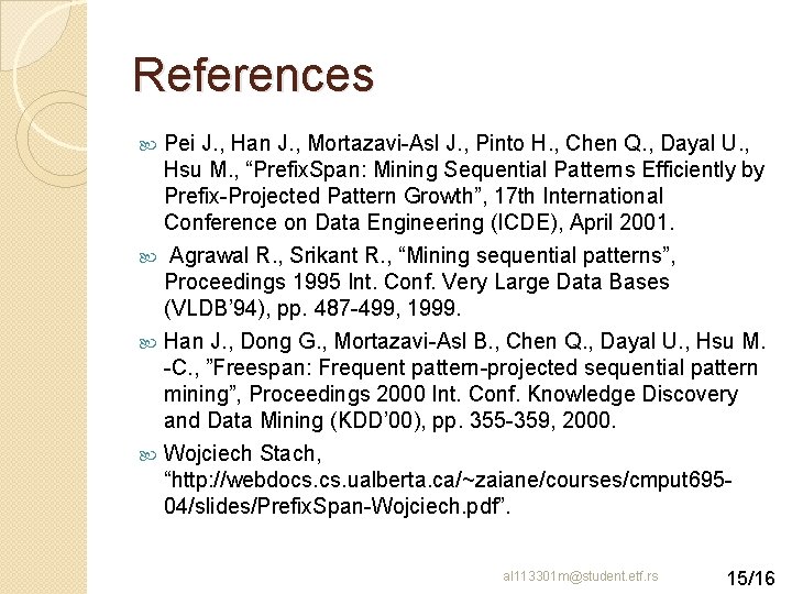 References Pei J. , Han J. , Mortazavi-Asl J. , Pinto H. , Chen