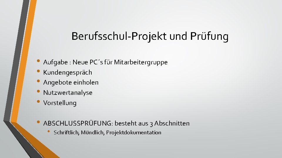 Berufsschul-Projekt und Prüfung • Aufgabe : Neue PC´s für Mitarbeitergruppe • Kundengespräch • Angebote