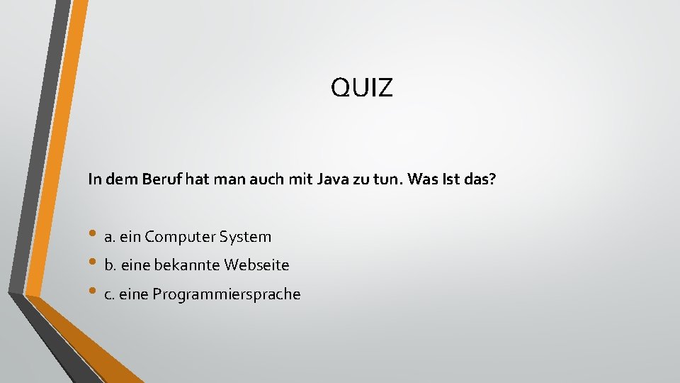 QUIZ In dem Beruf hat man auch mit Java zu tun. Was Ist das?