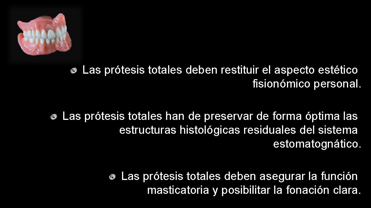 Las prótesis totales deben restituir el aspecto estético fisionómico personal. Las prótesis totales han