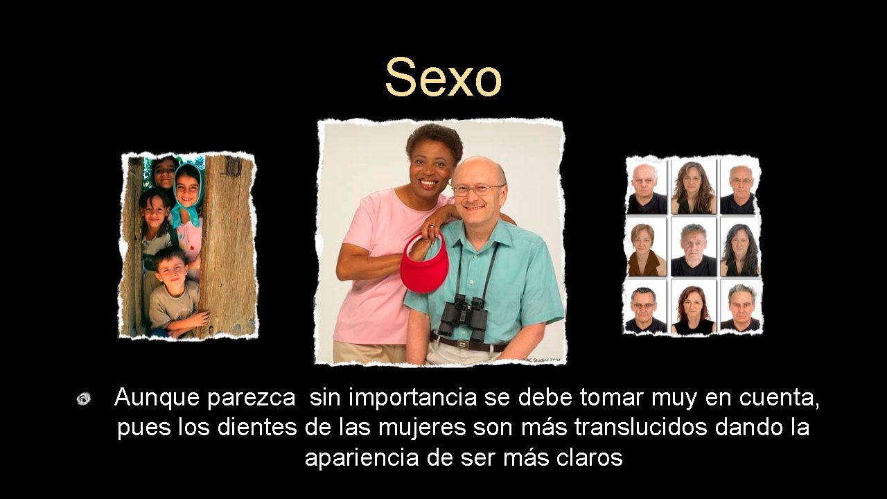 Sexo Aunque parezca sin importancia se debe tomar muy en cuenta, pues los dientes