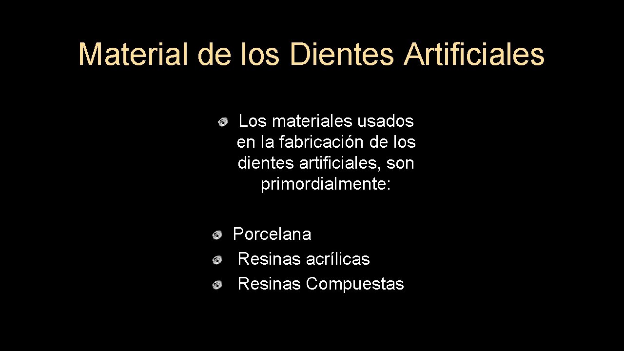 Material de los Dientes Artificiales Los materiales usados en la fabricación de los dientes