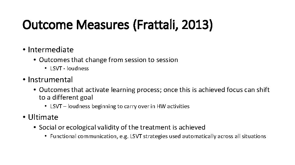 Outcome Measures (Frattali, 2013) • Intermediate • Outcomes that change from session to session