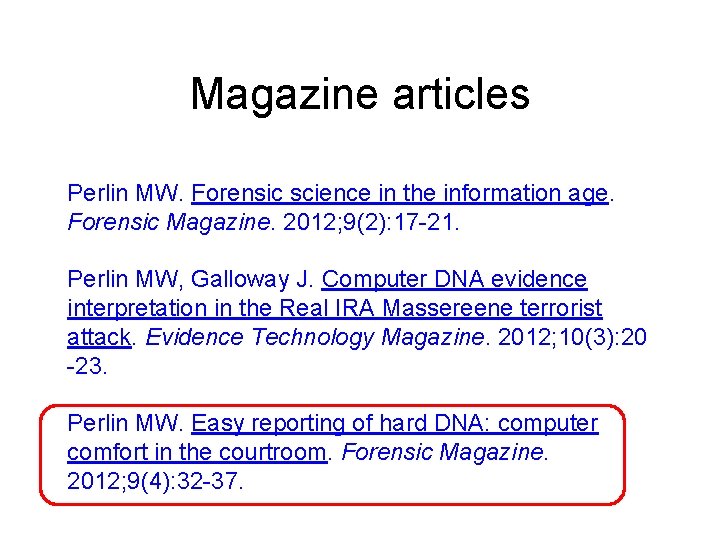 Magazine articles Perlin MW. Forensic science in the information age. Forensic Magazine. 2012; 9(2):