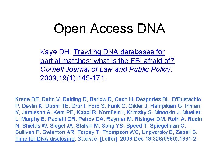 Open Access DNA Kaye DH. Trawling DNA databases for partial matches: what is the