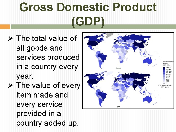 Gross Domestic Product (GDP) Ø The total value of all goods and services produced