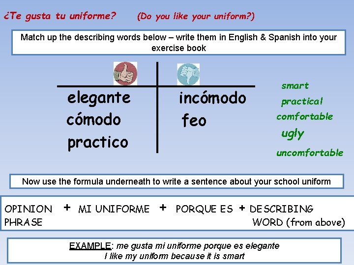 ¿Te gusta tu uniforme? (Do you like your uniform? ) Match up the describing