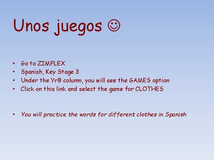 Unos juegos • • Go to ZIMFLEX Spanish, Key Stage 3 Under the Yr
