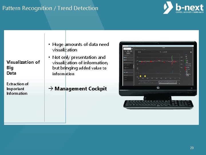Pattern Recognition / Trend Detection • Huge amounts of data need visualization Visualization of