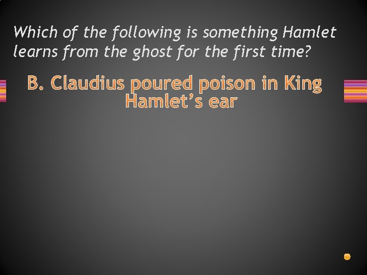 Which of the following is something Hamlet learns from the ghost for the first