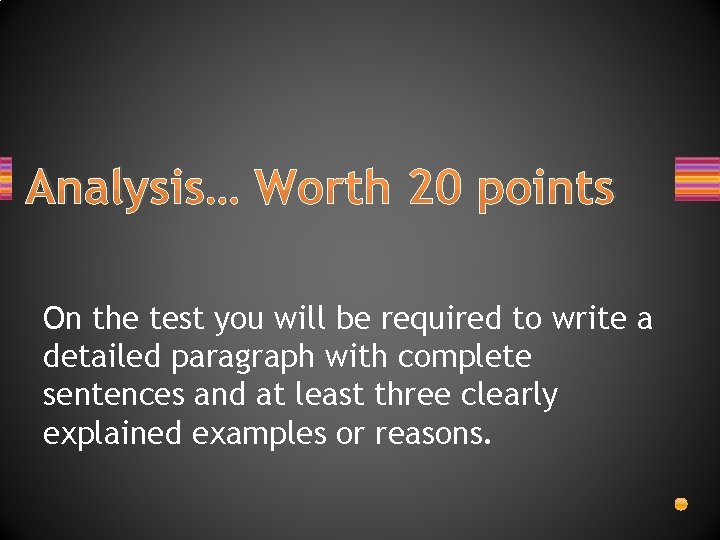 Analysis… Worth 20 points On the test you will be required to write a