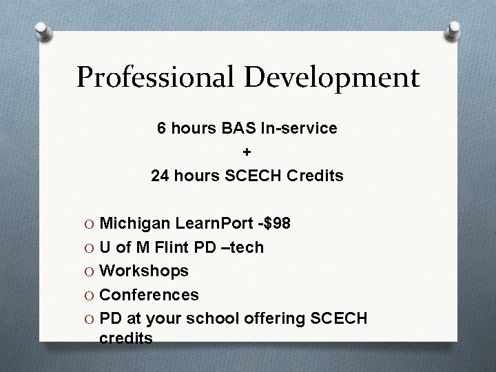 Professional Development 6 hours BAS In-service + 24 hours SCECH Credits O Michigan Learn.