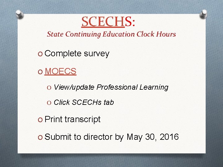 SCECHS: State Continuing Education Clock Hours O Complete survey O MOECS O View/update Professional