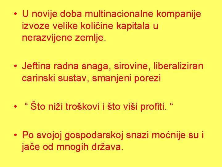  • U novije doba multinacionalne kompanije izvoze velike količine kapitala u nerazvijene zemlje.