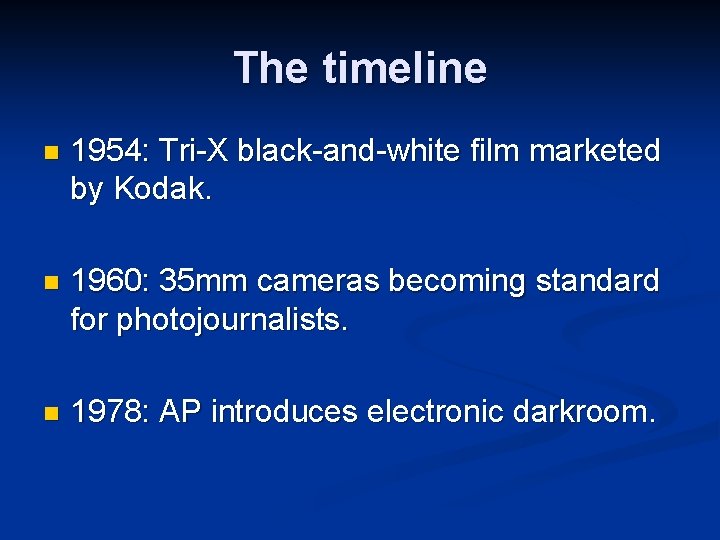 The timeline n 1954: Tri-X black-and-white film marketed by Kodak. n 1960: 35 mm
