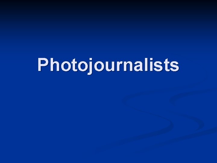 Photojournalists 