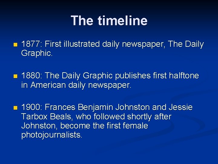 The timeline n 1877: First illustrated daily newspaper, The Daily Graphic. n 1880: The