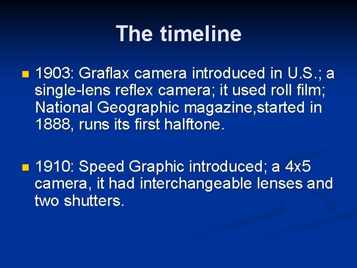 The timeline n 1903: Graflax camera introduced in U. S. ; a single-lens reflex