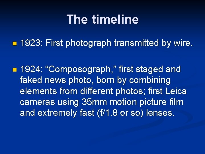 The timeline n 1923: First photograph transmitted by wire. n 1924: “Composograph, ” first