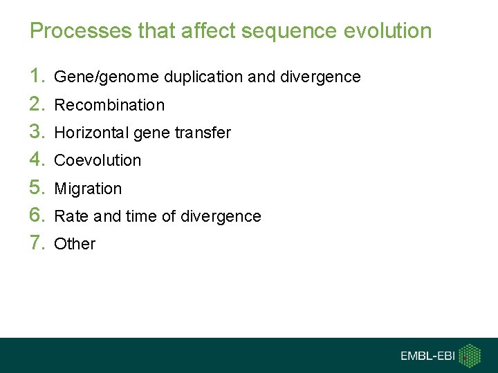Processes that affect sequence evolution 1. 2. 3. 4. 5. 6. 7. Gene/genome duplication