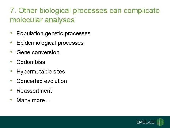 7. Other biological processes can complicate molecular analyses • • Population genetic processes Epidemiological