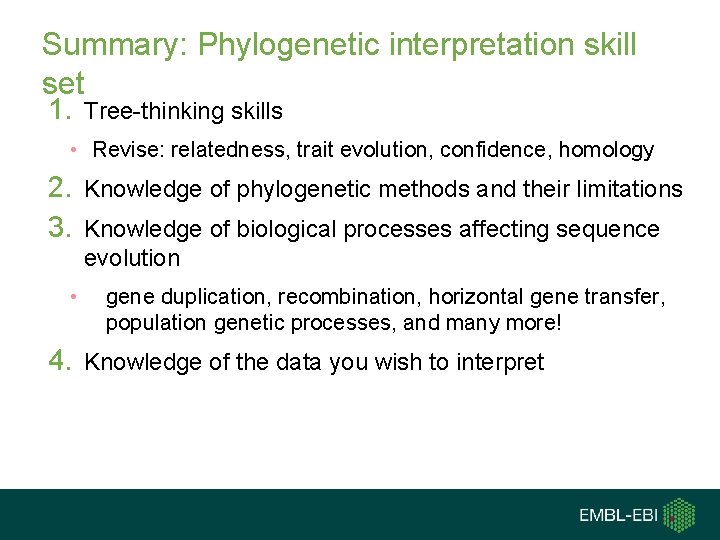 Summary: Phylogenetic interpretation skill set 1. Tree-thinking skills • Revise: relatedness, trait evolution, confidence,