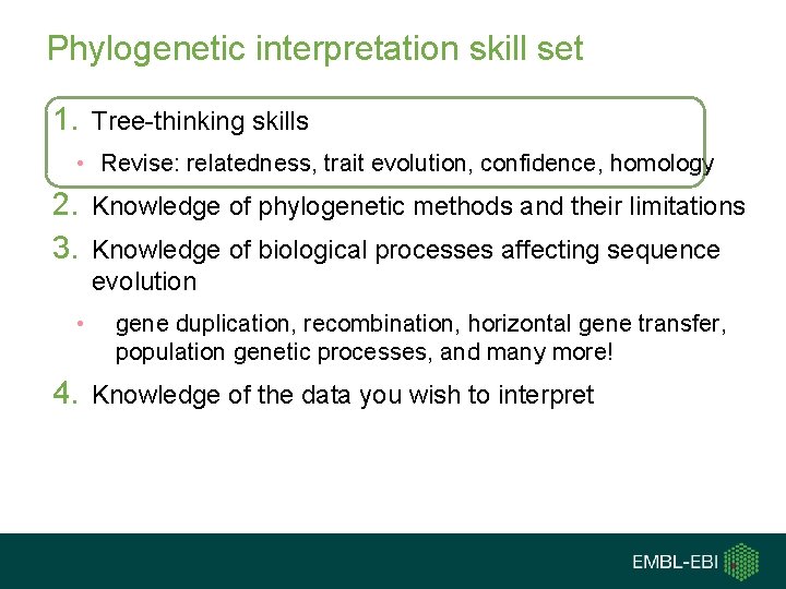 Phylogenetic interpretation skill set 1. Tree-thinking skills • Revise: relatedness, trait evolution, confidence, homology