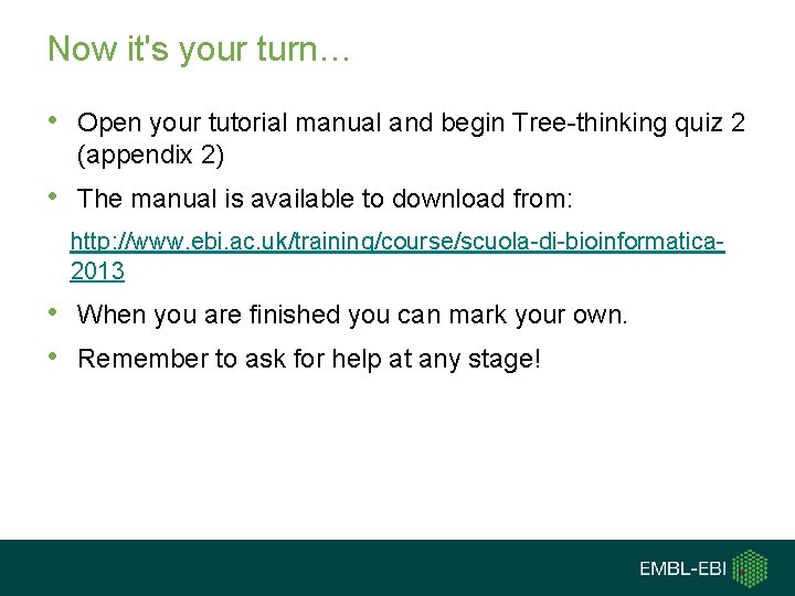 Now it's your turn… • Open your tutorial manual and begin Tree-thinking quiz 2