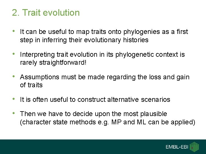 2. Trait evolution • It can be useful to map traits onto phylogenies as