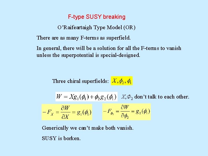 F-type SUSY breaking O’Raifeartaigh Type Model (OR) There as many F-terms as superfield. In