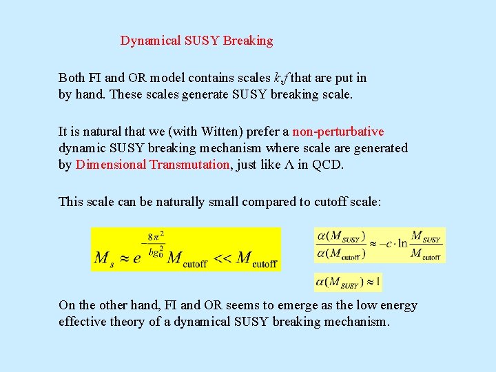 Dynamical SUSY Breaking Both FI and OR model contains scales k, f that are