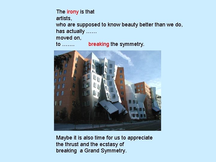 The irony is that artists, who are supposed to know beauty better than we