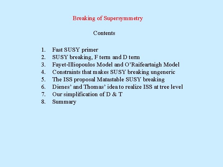 Breaking of Supersymmetry Contents 1. 2. 3. 4. 5. 6. 7. 8. Fast SUSY