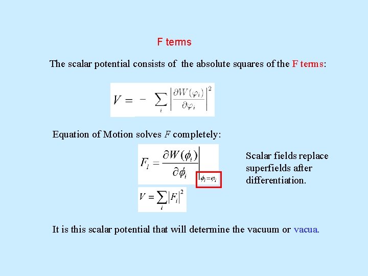 F terms The scalar potential consists of the absolute squares of the F terms: