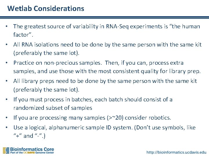 Wetlab Considerations • The greatest source of variability in RNA-Seq experiments is “the human