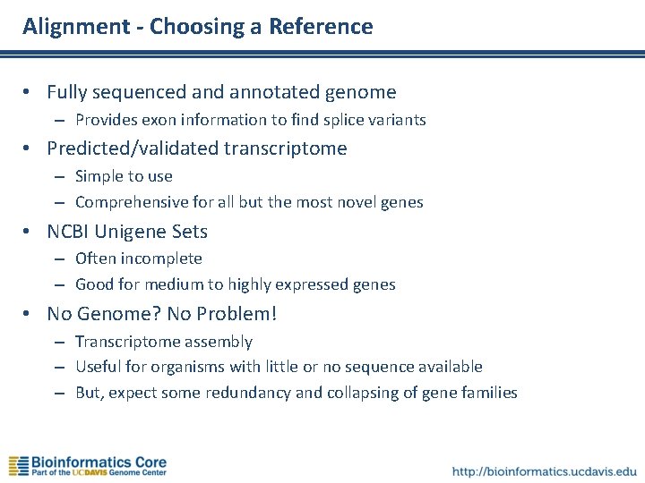 Alignment - Choosing a Reference • Fully sequenced annotated genome – Provides exon information