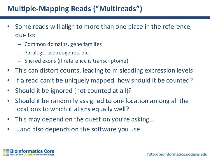 Multiple-Mapping Reads (“Multireads”) • Some reads will align to more than one place in