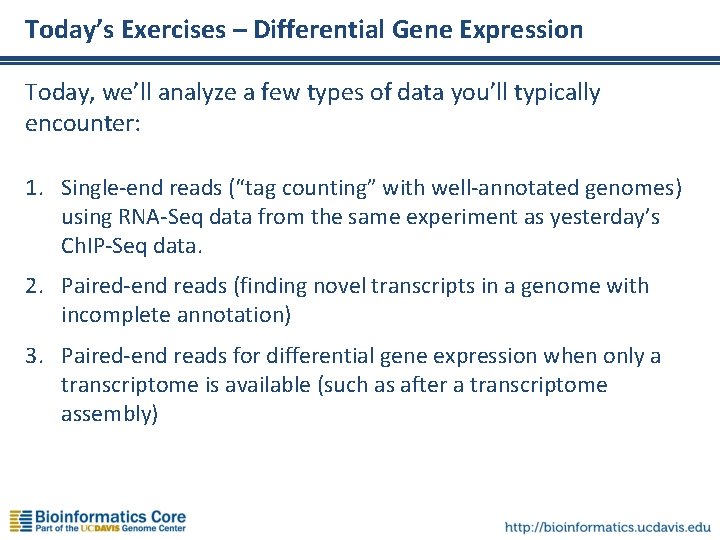 Today’s Exercises – Differential Gene Expression Today, we’ll analyze a few types of data