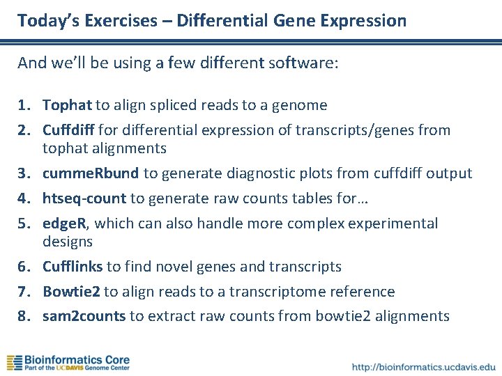 Today’s Exercises – Differential Gene Expression And we’ll be using a few different software: