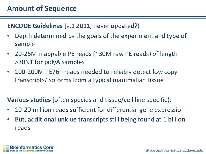 Amount of Sequence ENCODE Guidelines (v. 1 2011, never updated? ) • Depth determined